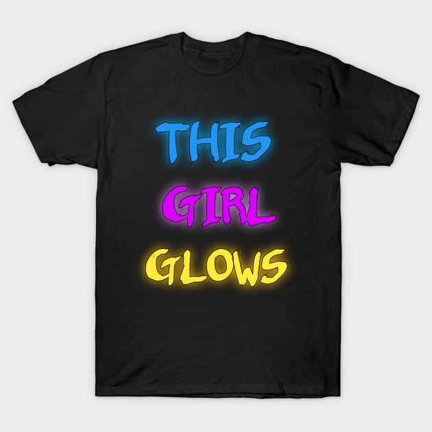 This girl glows funny gift idea T-Shirt by Smartdoc